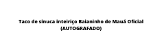 Taco de sinuca inteiriço Baianinho de Mauá Oficial AUTOGRAFADO